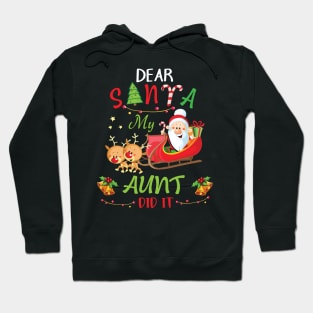 Dear Santa My Aunt Did It Merry Christmas Xmas Noel Day Hoodie